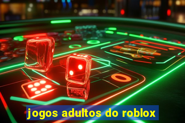 jogos adultos do roblox